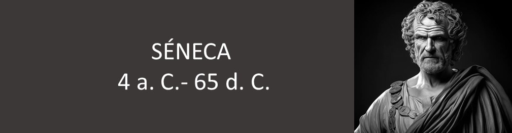 SÉNECA (4 a. C.- 65 d. C.)
